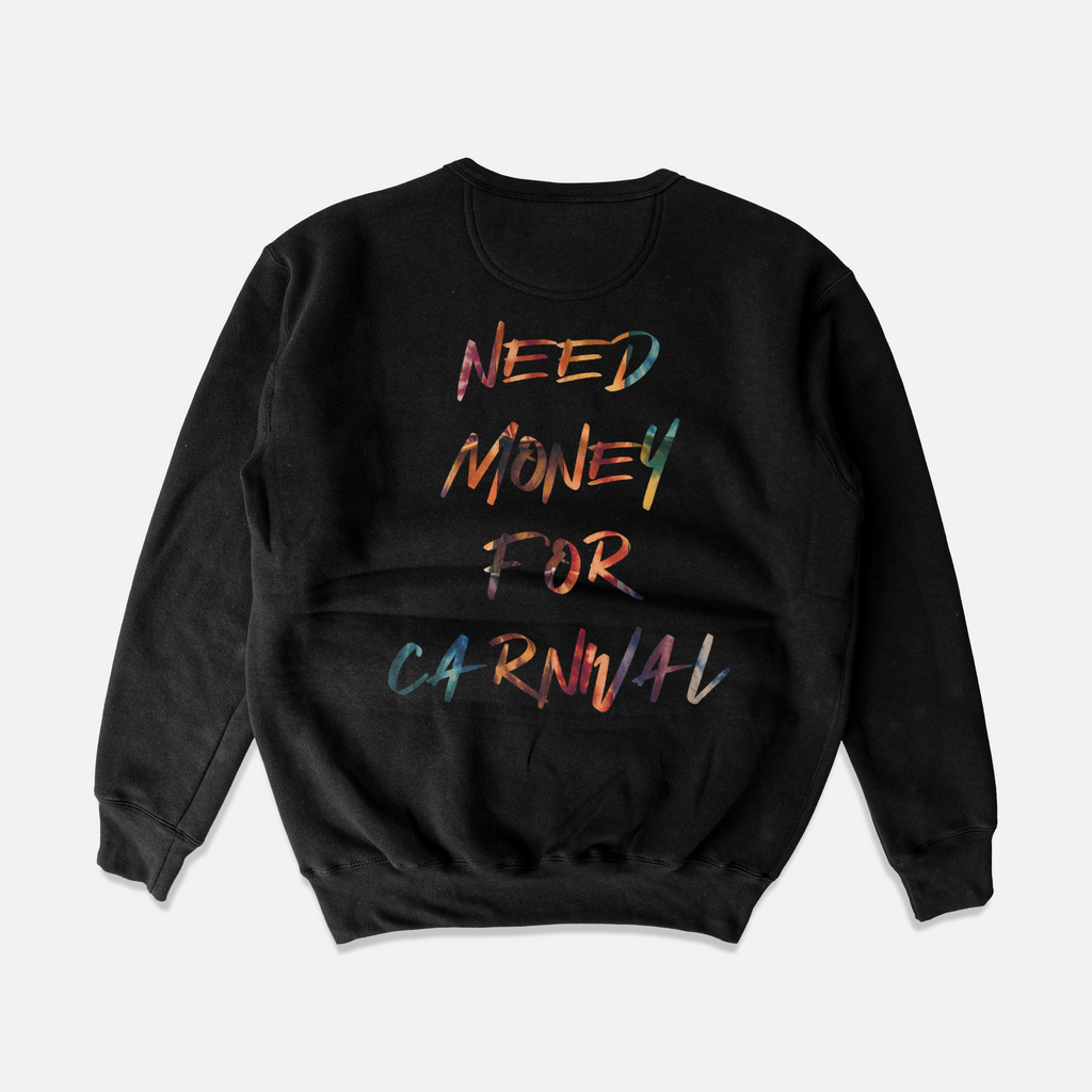 One Caribbean Need Money For Carnival Sweatshirt (Black Tie Dye)
